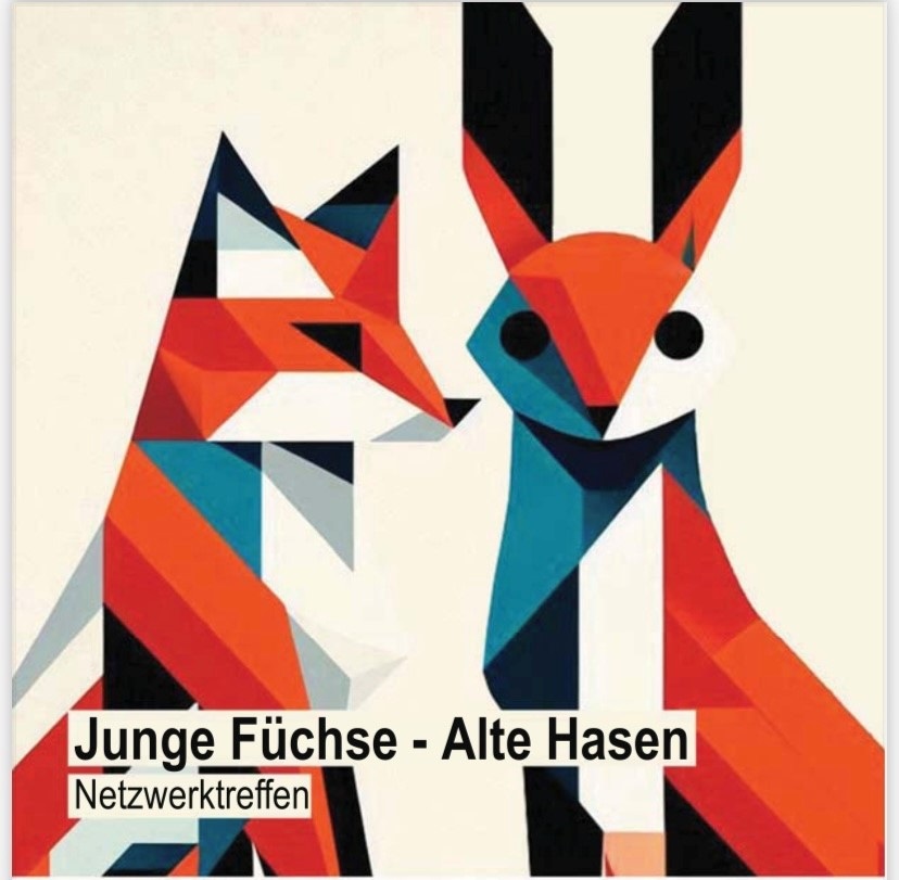 Junge Füchse – Alte Hasen – Netzwerktreffen