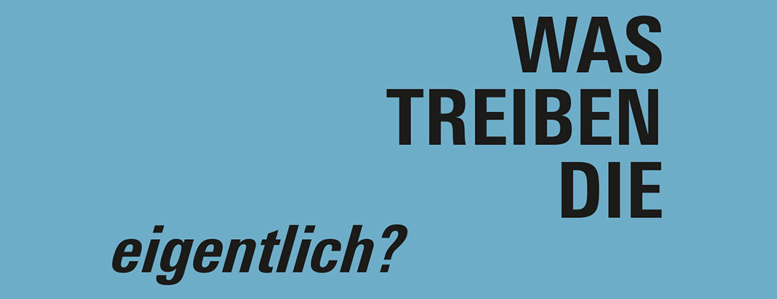 Was treiben die eigentlich?